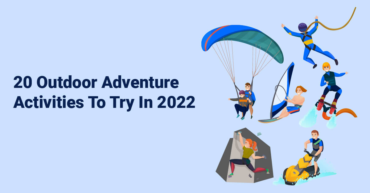 20 Outdoor Adventure Activities To Try In 2022